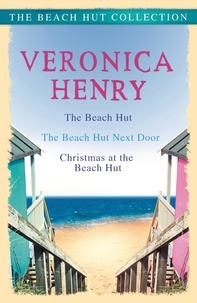 Veronica Henry - The Beach Hut Collection - The Beach Hut, The Beach Hut Next Door and Christmas at the Beach Hut.