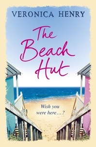 Veronica Henry - The Beach Hut - The perfect feel-good romance from the Sunday Times bestseller.