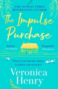 Veronica Henry - The Impulse Purchase - The unmissable heartwarming and uplifting read from the Sunday Times bestselling author.