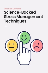  Veronica Lambert - Science-Backed Stress Management Techniques.