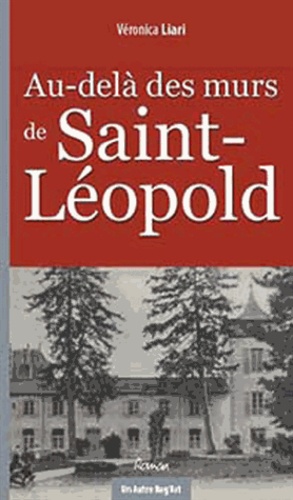 Véronica Liari - Au-delà des murs de Saint-Léopold.