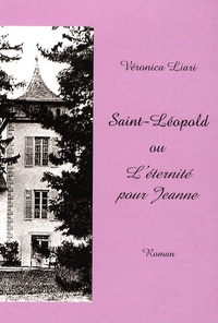 Véronica Liari - Saint-Léopold ou L'éternité pour Jeanne.