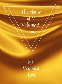  Veronica Love - The House of V Volume 2: Tina - The House of V, #2.