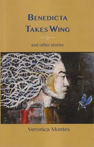 Benedicta Takes Wing and Other Stories