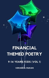  Veronica Mukuhi - Financial Themed Poetry for 9-14 Years Kids (Vol 1).