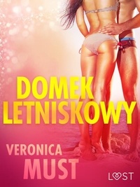 Veronica Must et Michał Lis - Domek letniskowy - opowiadanie erotyczne.