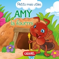  Veronica Podesta et  Petits mais utiles - Amy la fourmi - Les petits animaux expliqués aux enfants.