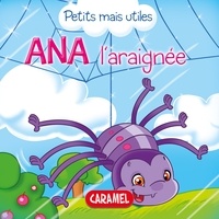  Veronica Podesta et  Petits mais utiles - Ana l'araignée - Les petits animaux expliqués aux enfants.