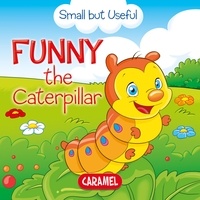  Veronica Podesta et  Monica Pierazzi Mitri - Funny the Caterpillar - Small Animals Explained to Children.
