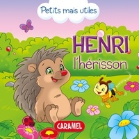  Veronica Podesta et  Petits mais utiles - Henri le hérisson - Les petits animaux expliqués aux enfants.