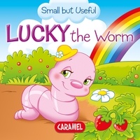  Veronica Podesta et  Monica Pierazzi Mitri - Lucky the Worm - Small Animals Explained to Children.