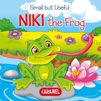 Veronica Podesta et Monica Pierazzi Mitri - Niki the Frog - Small Animals Explained to Children.