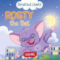 Veronica Podesta et Monica Pierazzi Mitri - Rosty the Bat - Small Animals Explained to Children.