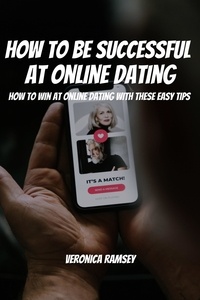 Ipad télécharger epub ibooks How To Be Successful At Online Dating! How to Win at Online Dating with These Easy Tips (Litterature Francaise) 9798215462324 par Veronica Ramsey