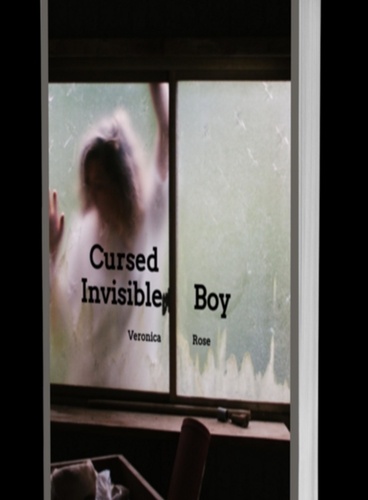  Veronica Rose - Cursed, Invisible Boy.