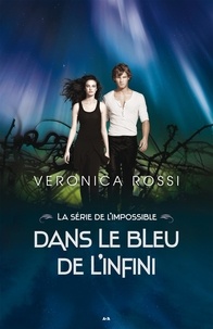 Veronica Rossi - Dans le bleu de l’infini - Dans le bleu de l’infini.