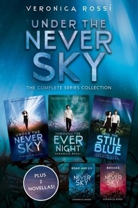 Veronica Rossi - Under the Never Sky: The Complete Series Collection - Under the Never Sky, Roar and Liv, Through the Ever Night, Brooke, Into the Still Blue.