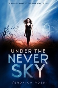 Veronica Rossi - Under the Never Sky.
