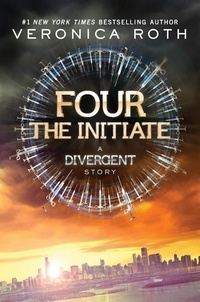 Veronica Roth - Four: The Initiate.