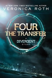 Veronica Roth - Four: The Transfer.