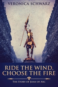  Veronica Schwartz - Ride The Wind, Choose The Fire.
