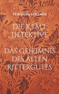 Veronika Vollmer - Die K.I.M.I. Detektive - Das Geheimnis des alten Rittergutes.