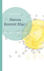 Veronika Vollmer - Hanna Kommt Klar ! - Dritter Band der Heimo-Trilogie.
