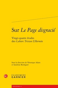 Véronique Adam et Sandrine Berregard - Sur Le Page disgracié - Vingt-quatre études des Cahiers Tristan L'Hermite.