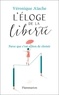 Véronique Aïache - Eloge de la liberté - Parce que c'est si bon d'avoir le choix.