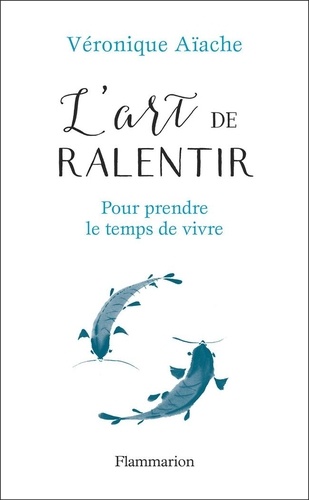 L'art de ralentir. Pour prendre le temps de vivre