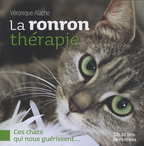 Véronique Aïache - La ronron thérapie - Ces chats qui nous guérissent.... 1 CD audio