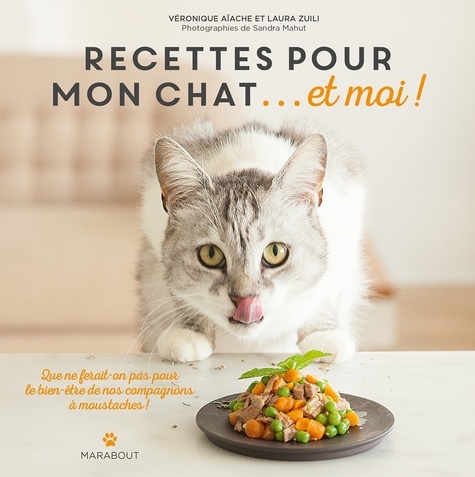 Véronique Aïache et Laura Zuili - Recettes pour mon chat... et moi !.