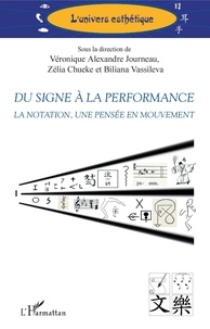 Véronique Alexandre Journeau et Zélia Chueke - Du signe à la performance - La notation, une pensée en mouvement.