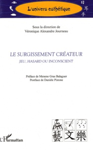 Véronique Alexandre Journeau - Le surgissement créateur - Jeu, hasard ou inconscient.