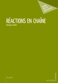 Véronique Ameline - Réactions en chaîne.