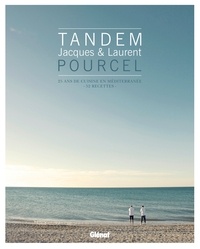 Véronique André et Jacques Pourcel - Tandem, Jacques et Laurent Pourcel - 25 ans de cuisine en Méditerranée - 52 recettes.