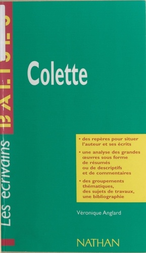 Colette. Des repères pour situer l'auteur, ses écrits, l'œuvre étudiée. Une analyse de l'œuvre sous forme de résumés et de commentaires. Une synthèse littéraire thématique. Des jugements critiques, des sujets de travaux, une bibliographie