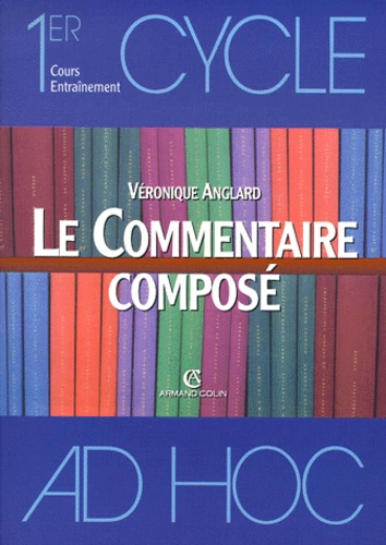 Le commentaire composé de Véronique Anglard - Livre - Decitre
