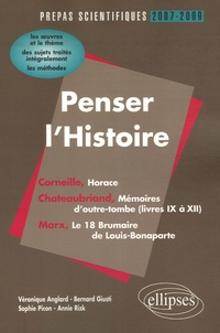 Véronique Anglard et Sophie Picon - Penser l'Histoire - Prépas scientifiques 2007-2009 ; L'épreuve de français.