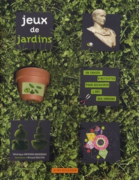 Véronique Antoine-Andersen - Jeux de jardins - Un cahier d'activités pour découvrir l'art des jardins.