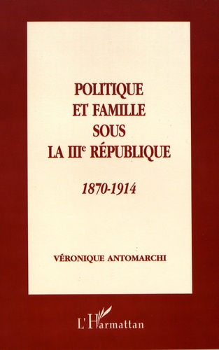 Politique et famille sous la IIIe République (1870-1914)