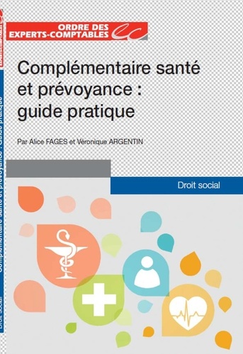 Véronique Argentin et Alice Fages - Complémentaire santé et prévoyance : guide pratique.