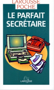 Véronique Arné et Georges Vivien - Le Parfait Secretaire. La Correspondance Commerciale Et Administrative.