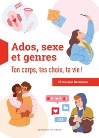 Véronique Baranska - Ado, sexe et genres - Ton corps, tes choix, ta vie !.