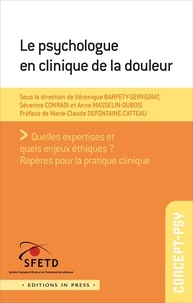 Véronique Barfety-Servignat et Séverine Conradi - Le psychologue en clinique de la douleur.