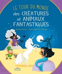 Ebook téléchargements gratuits au format pdf Le tour du monde des créatures et animaux fantastiques par Véronique Barrau 9782351813560