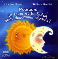 Véronique Barrau et Nathalie Occédat - Pourquoi la lune et la soleil sont désormais séparés ?.