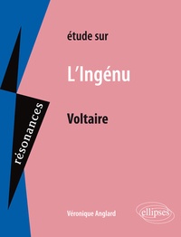 Véronique Bartoli-Anglard - Etude sur L'Ingénu, Voltaire.
