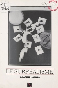 Véronique Bartoli-Anglard et Henri Mitterand - Le surréalisme.