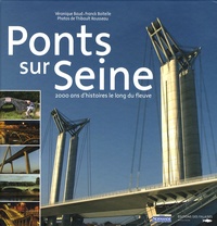 Véronique Baud - Ponts sur Seine - 2000 ans d'histoires le long du fleuve.